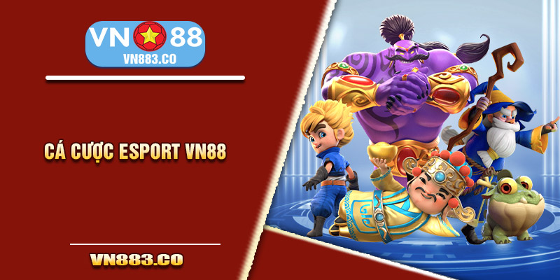 Cá cược Esport VN88 là gì? 